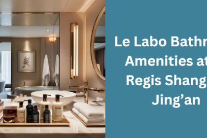 Le Labo Bathroom Amenities at St Regis Shanghai Jing’an