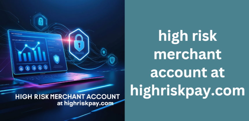 high risk merchant account at highriskpay.com