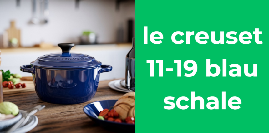 le creuset 11-19 blau schale