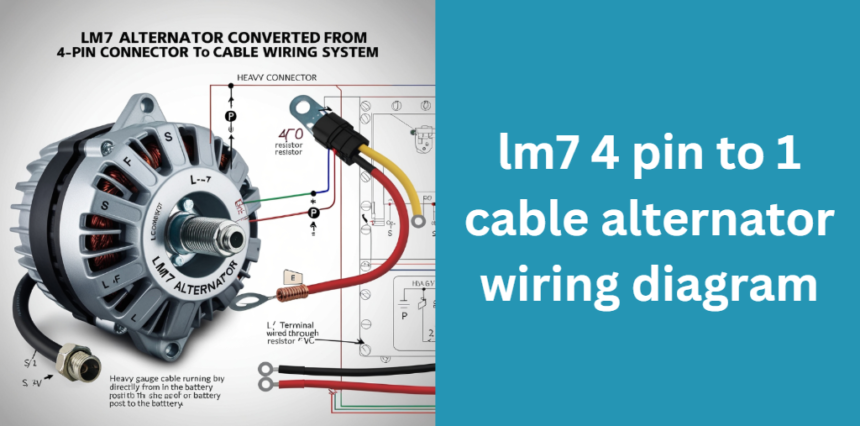 lm7 4 pin to 1 cable alternator wiring diagram