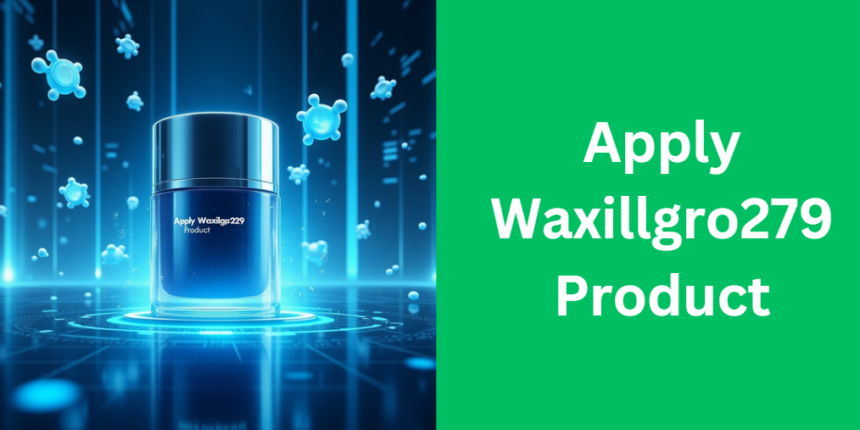 Apply Waxillgro279 Product